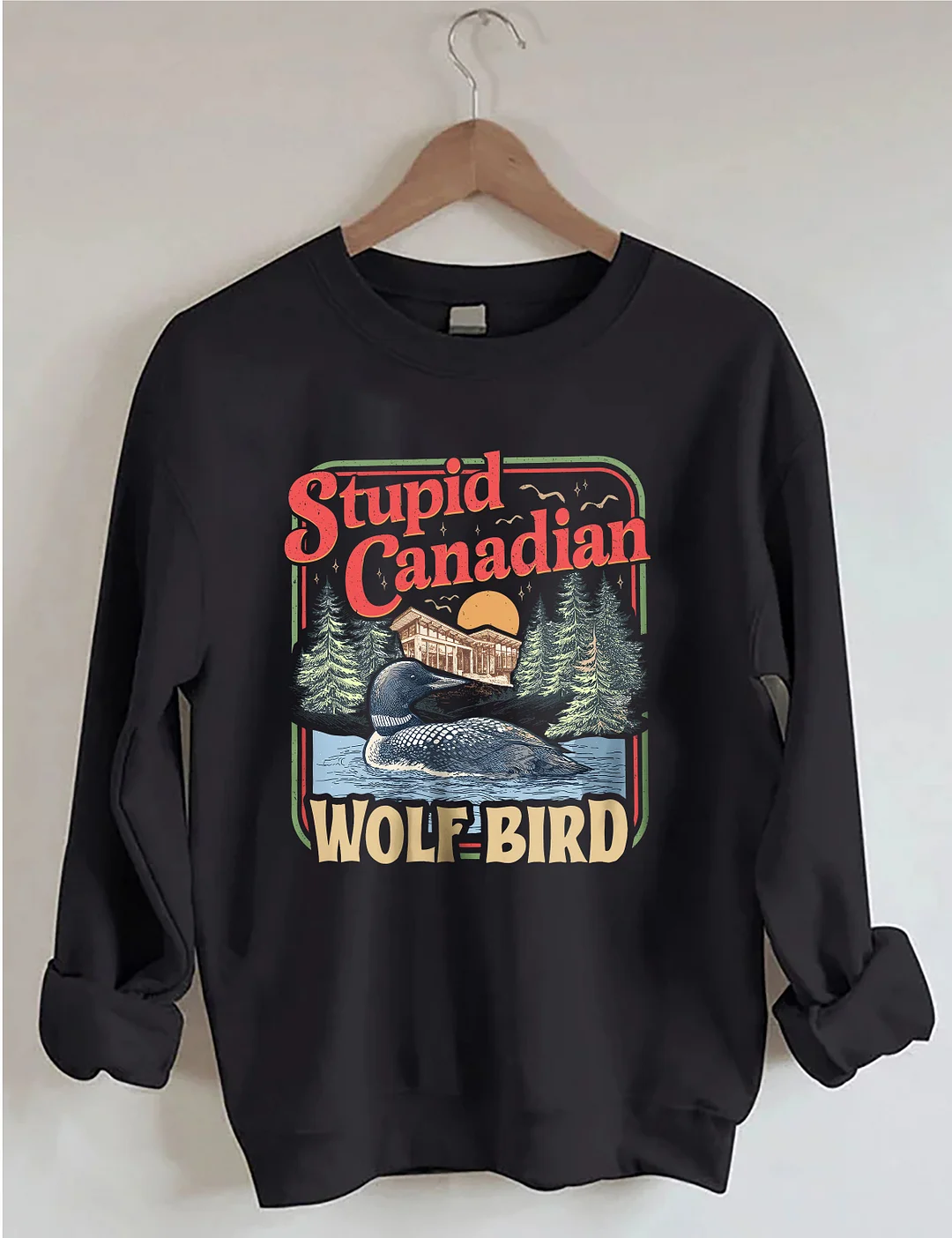 Stupid Canadian Wolf Bird Sweatshirt