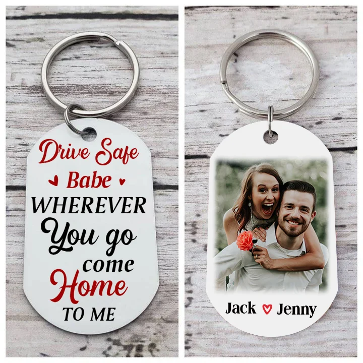 Personalized Couple Photo Keychain Customized 2 Names Keyring Valentine's Day Gifts - Drive Safe, Wherever You Go, Come Home To Me