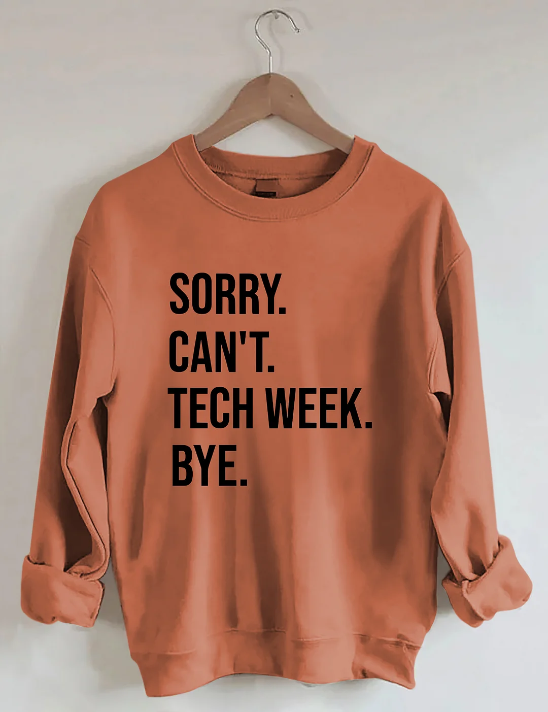 Sorry Can't Tech Week Bye Theatre Sweatshirt