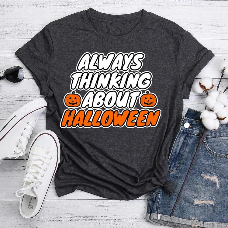 Always Thinking About Halloween T-shirt Tee -05432