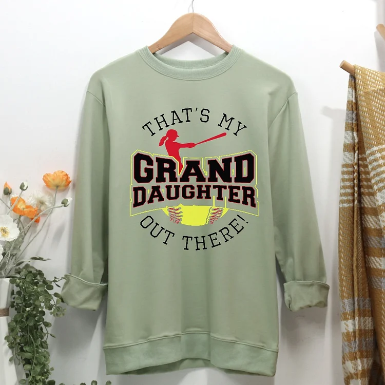 That's My Granddaughter Out There Softball Women Casual Sweatshirt