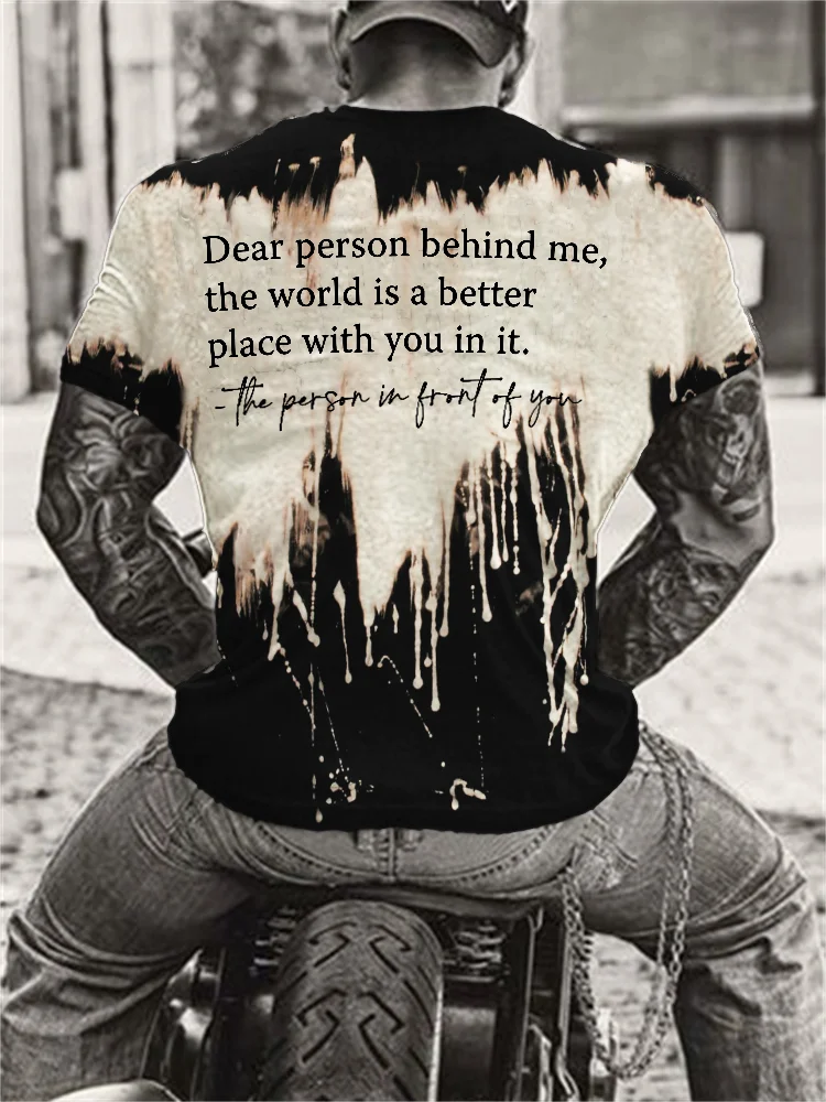 Men's Dear Person Behind Me the World Is A Better Place Bleached T Shirt