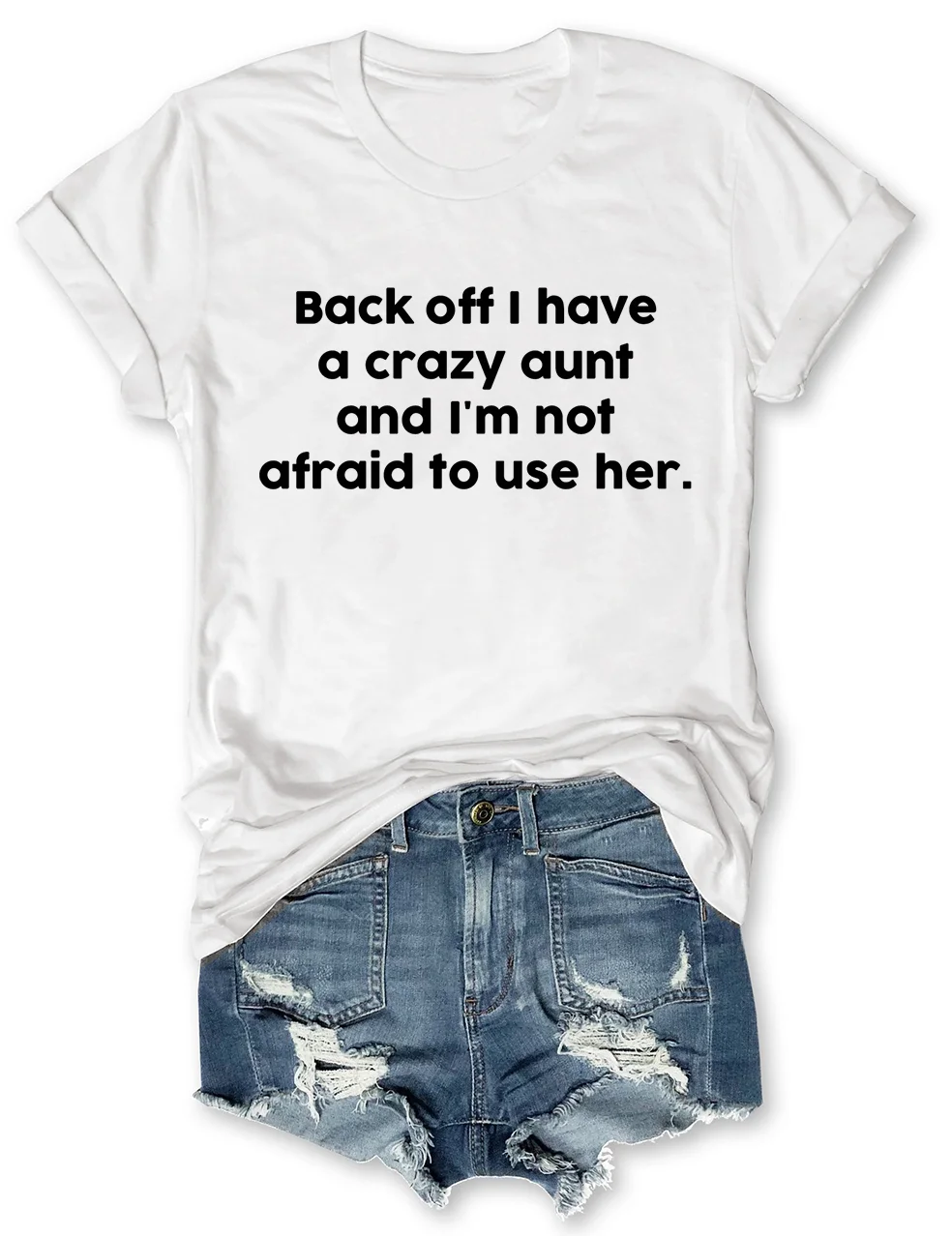 Back Off I Have A Crazy Aunt T-Shirt