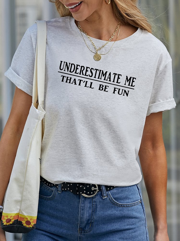 Bestdealfriday Underestimate Me That Ll Be Fun Tee 11875640