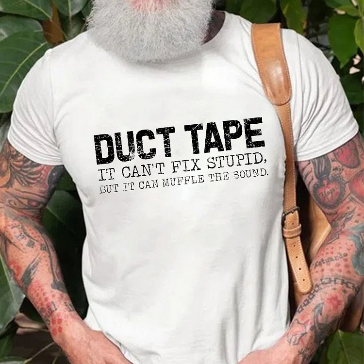 Duct Tape It Can't Fix Stupid, But It Can Muffle The Sound Sarcastic T-shirt socialshop