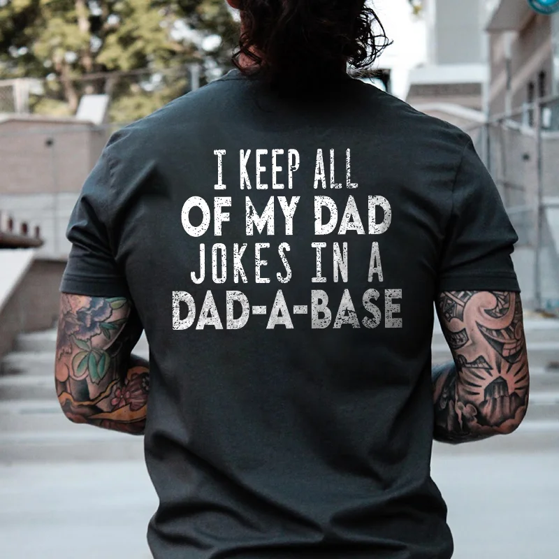 I Keep All Of My Dad Jokes In A Dad-A-Base Print Men's Short-Sleeved T-Shirt -  UPRANDY