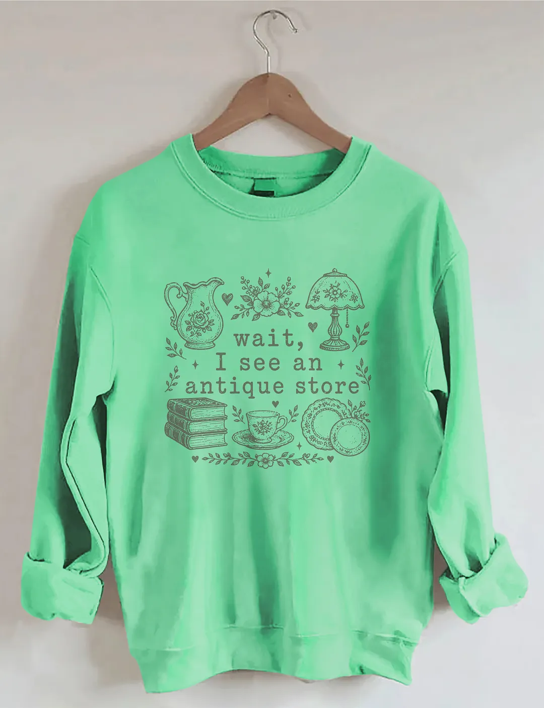 Wait I See An Antique Store Sweatshirt