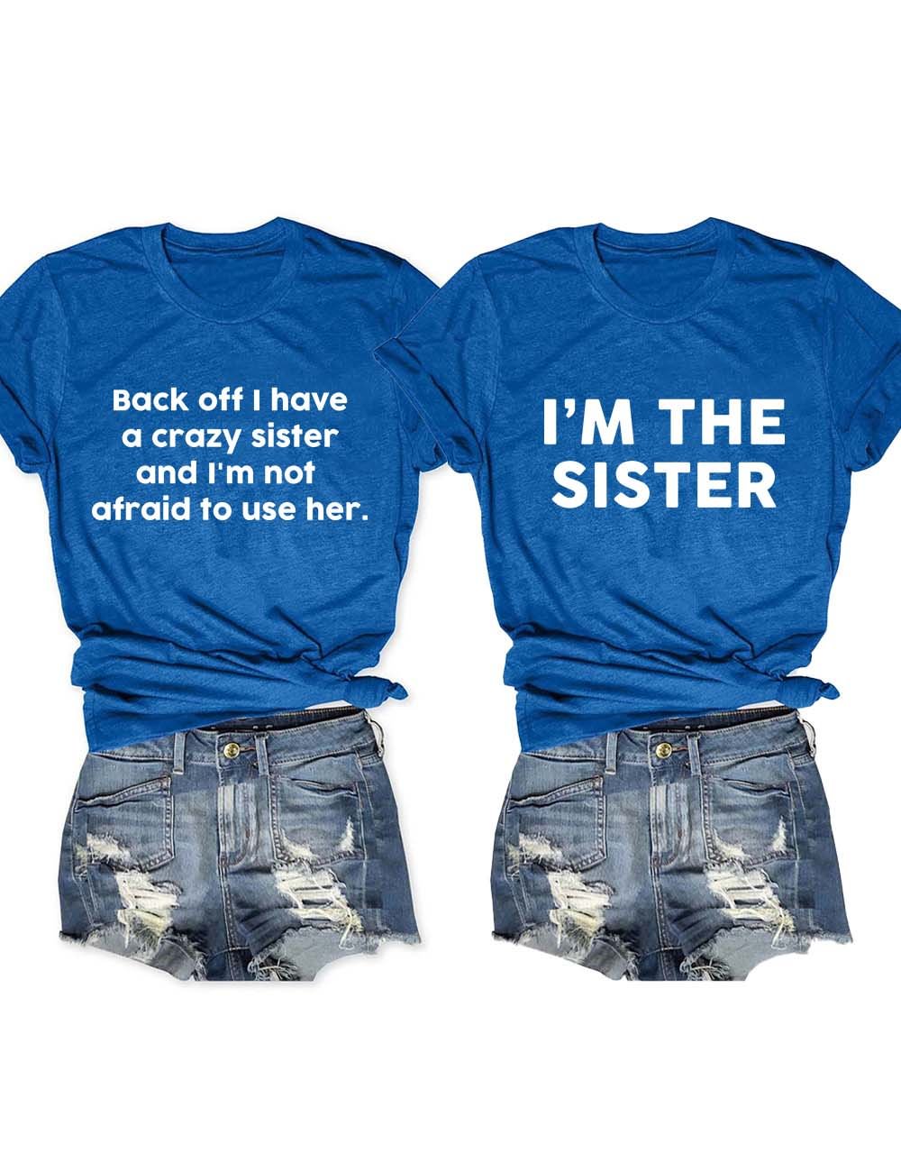 Back Off I Have A Crazy Sister T-Shirt
