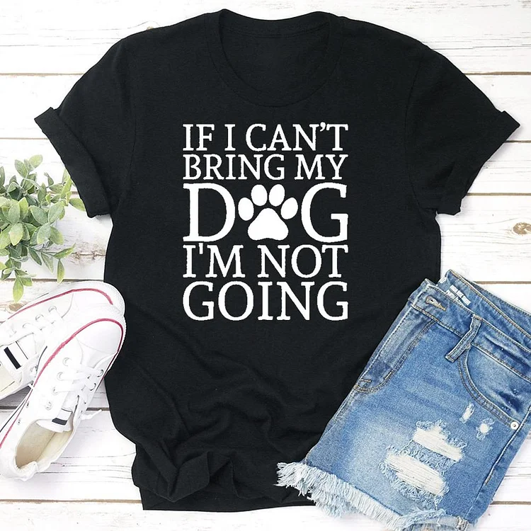 If I can't bring my dog I'm not going  T-shirt Tee - 01703-Annaletters