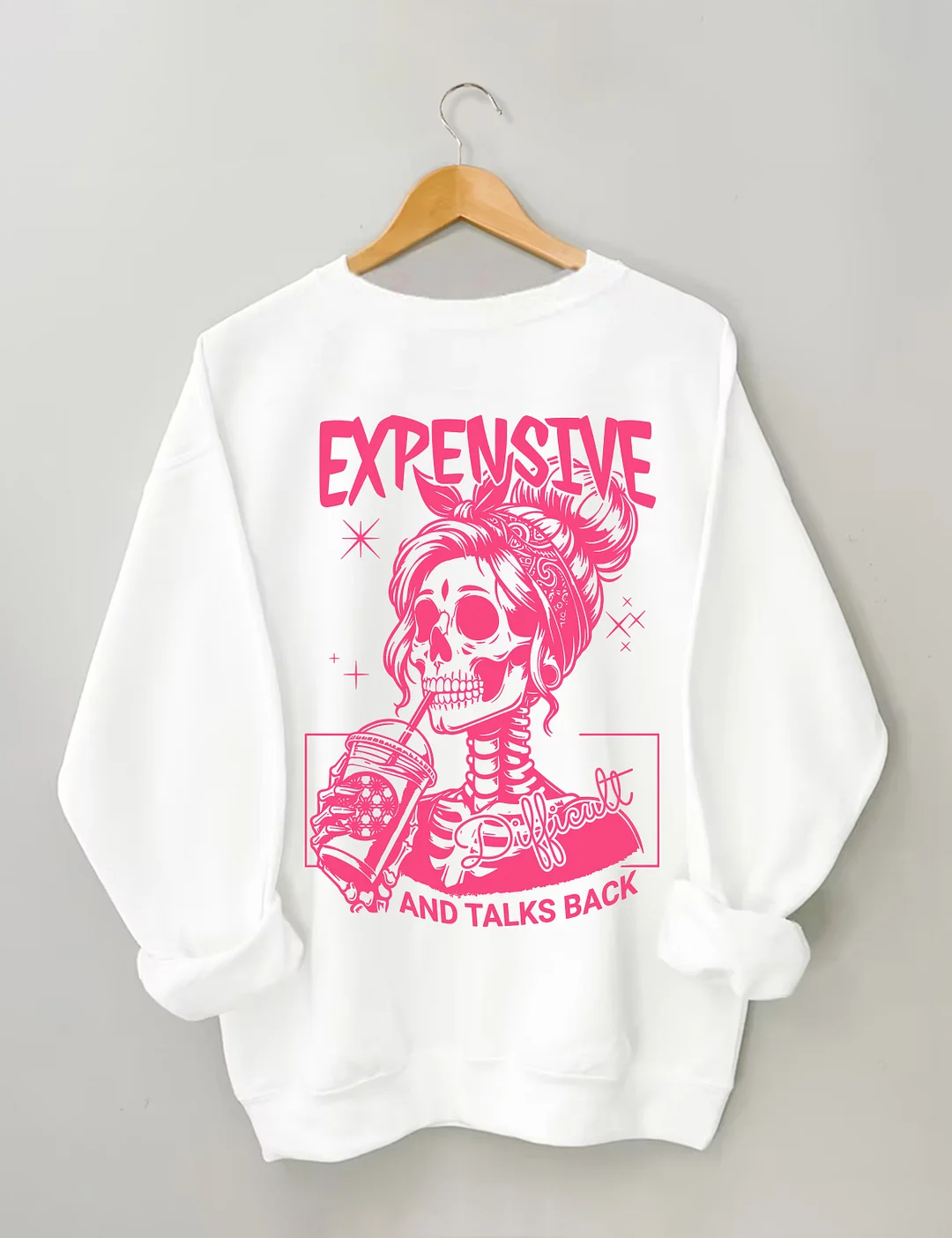 Expensive Difficult And Talks Back Sweatshirt 