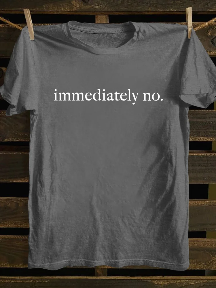 Immediately No T-shirt
