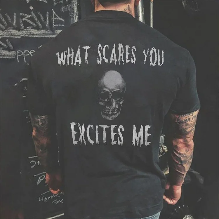 What Scares You Excites Me Skull Print T-Shirt