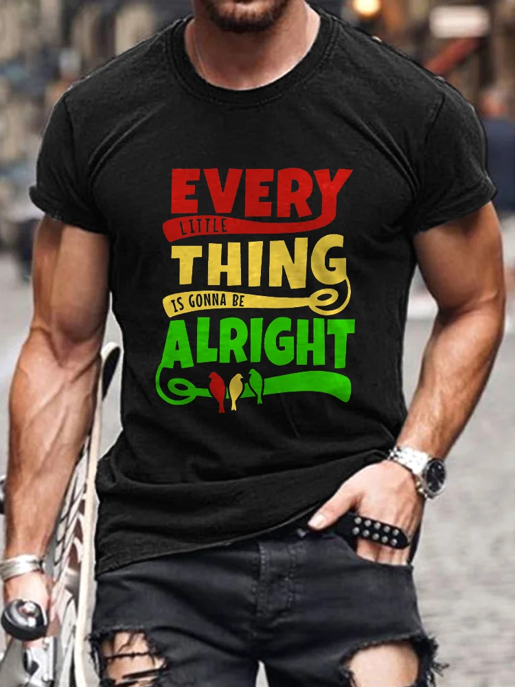 Every Little Thing's Gonna Be Alright Print Casual Cozy T-Shirt
