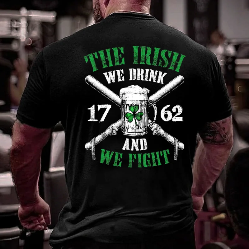 The Irish We Drink 1762 And We Fight Funny Men's T-shirt ctolen