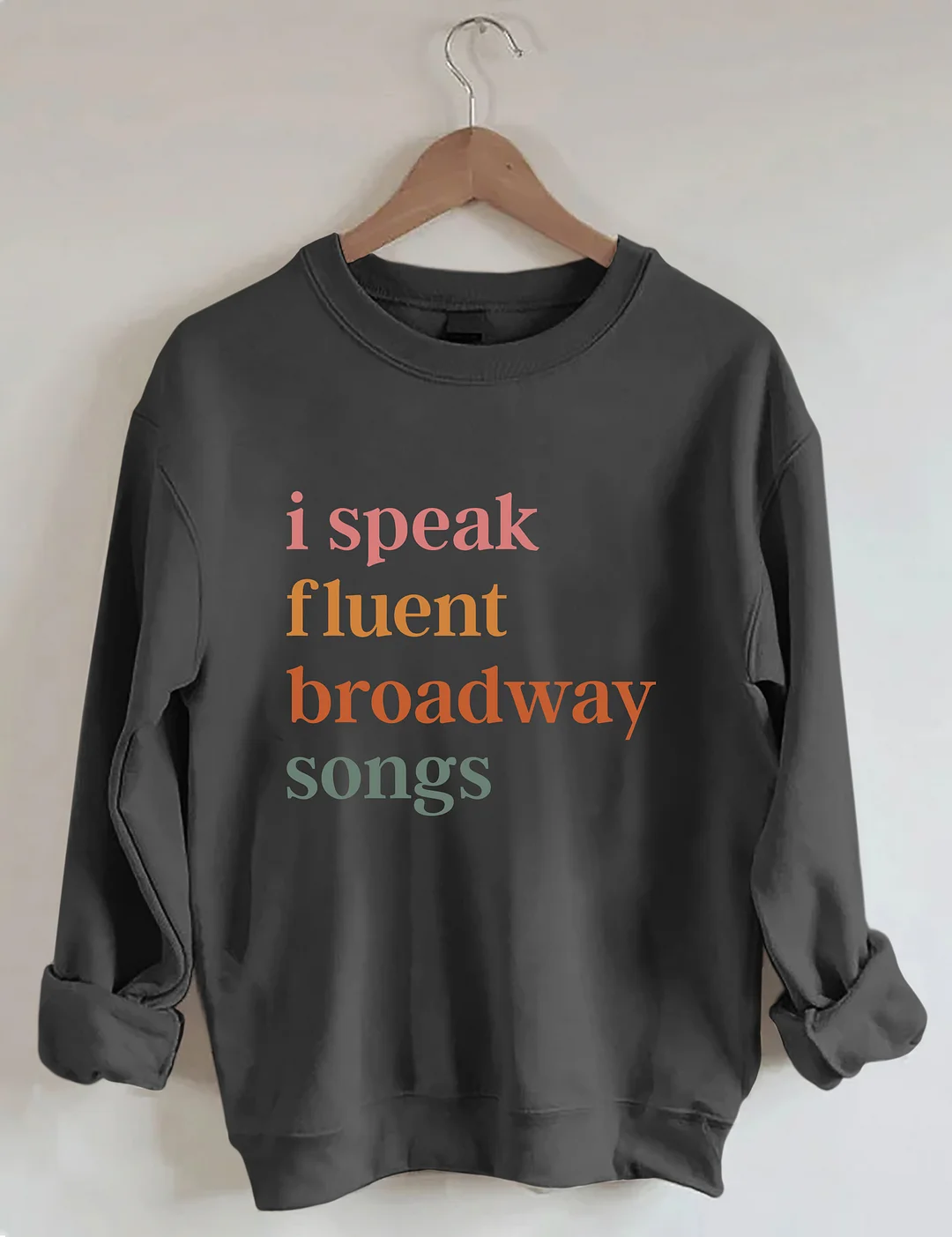 I Speak Fluent Broadway Songs Sweatshirt