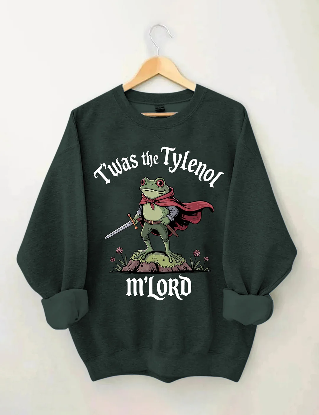 T'was The Tylenol M'lord Sweatshirt