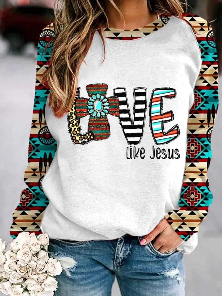 Western Ethnic Love Like Jesus Print Sweatshirt