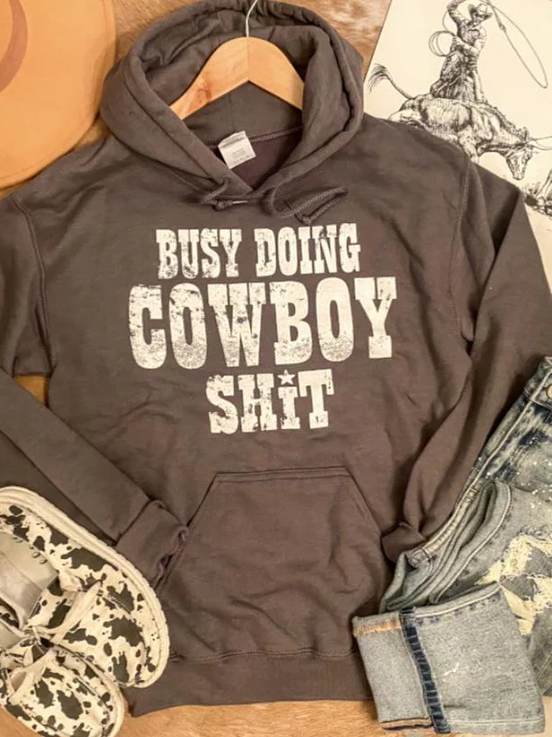 Been Doin' Cowboy ... All Day Hoodie