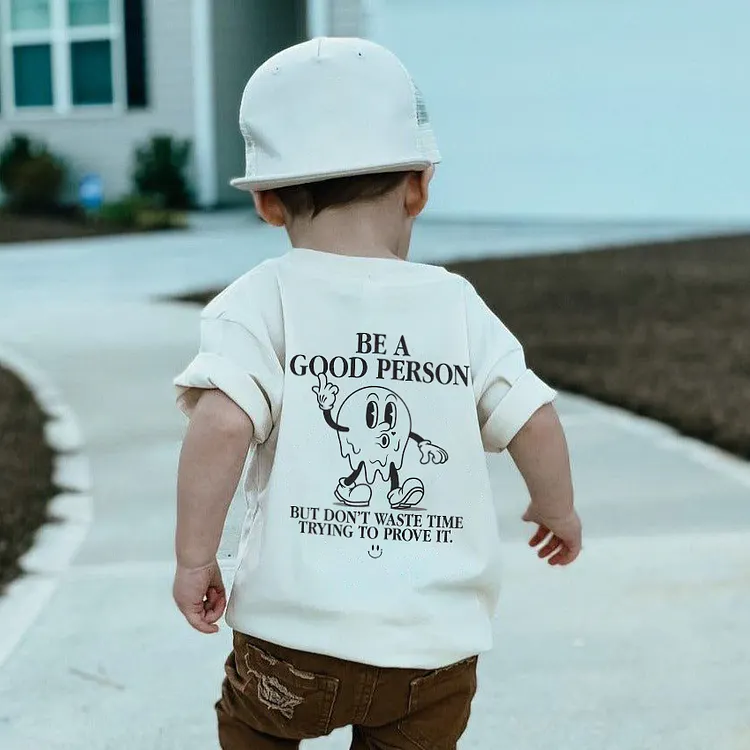 Be A Good Person But Don't Waste Time Trying To Prove It. Children's T-shirts