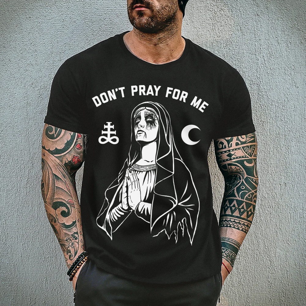 Don't Pray For Me Men's T-Shirt