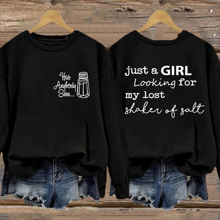 " Just A Girl Searching For My Lost Shaker Of Salt " Printed Sweatshirt