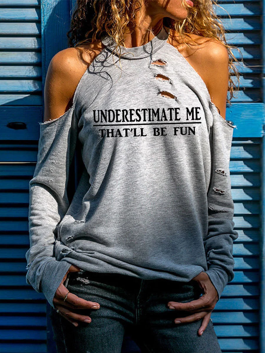 Underestimate Me That'll Be Fun Hollow Out Off-the-shoulder T-shirt