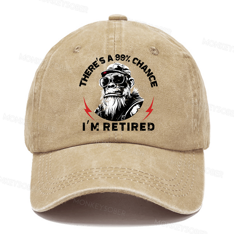 There's A 99% Chance I'm Retired  Washed Baseball Caps