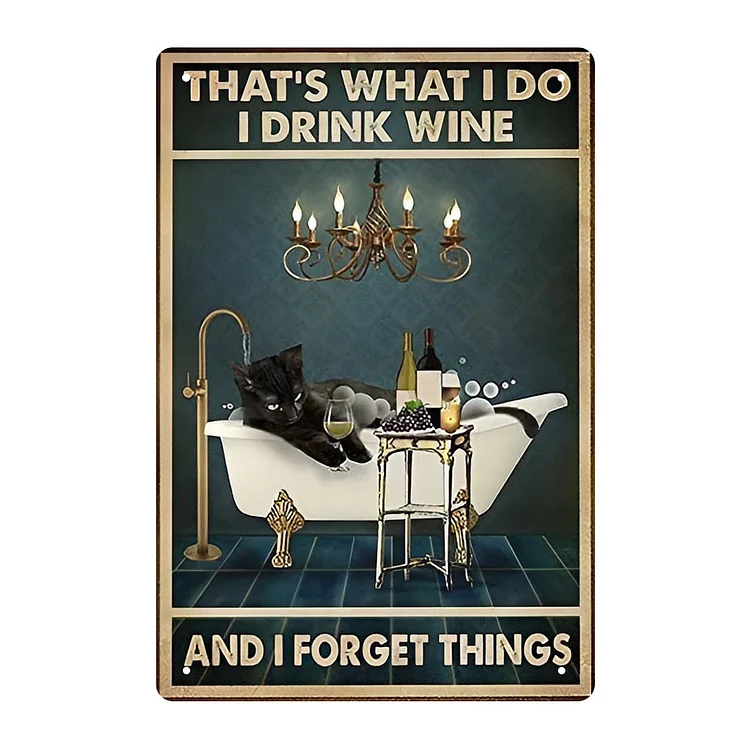 Cat - That's What I Do I Drink Wine And I Forgot Things Vintage Tin Signs/Wooden Signs - 7.9x11.8in & 11.8x15.7in