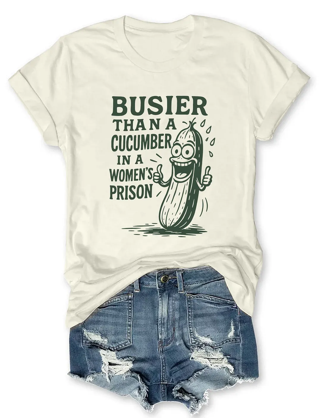 Busier Than A Cucumber In A Women's Prison T-shirt