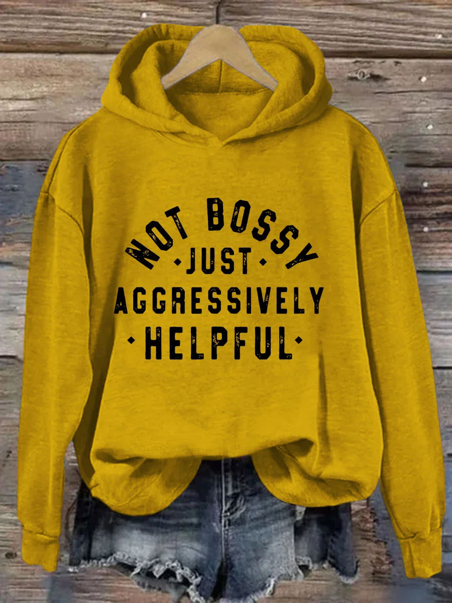Not Bossy Just Aggressively Helpful Hoodie