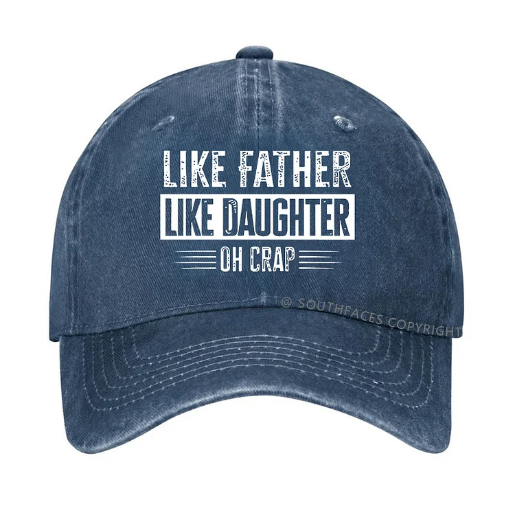 Like Father Like Daughter Oh Crap Hat