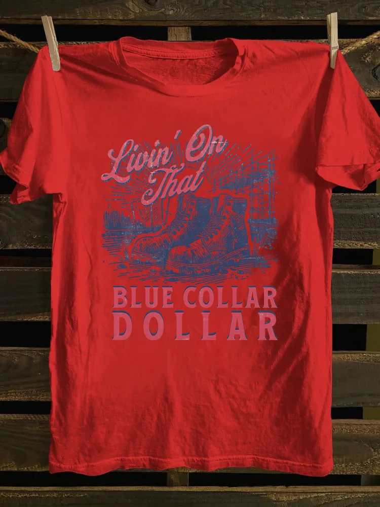 Livin On That Blue Collar Dollar T-shirt