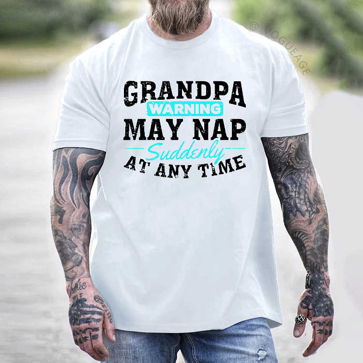 Grandpa Warning May Nap Suddenly At Any Time T-shirt