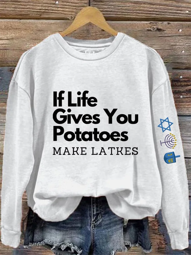 Women's If Life Gives You Potatoes Make Latkes Hanukkah Printed Sweatshirt
