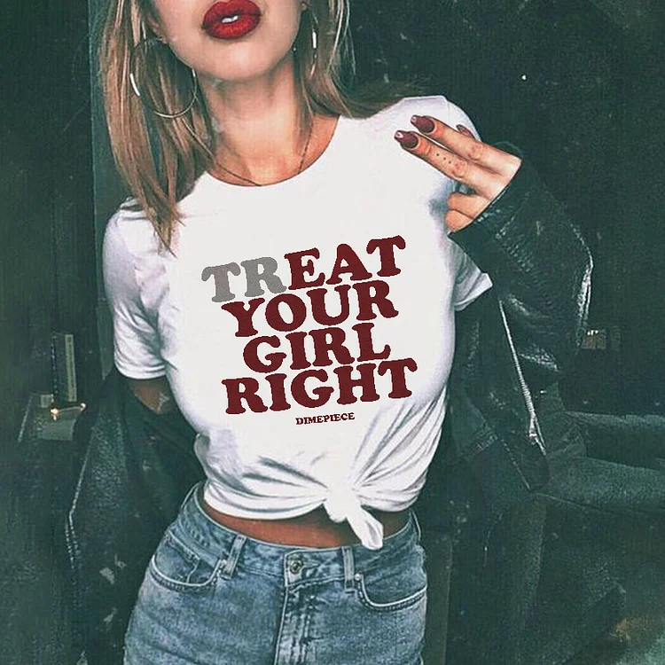 Treat Your Girl Right T-shirt