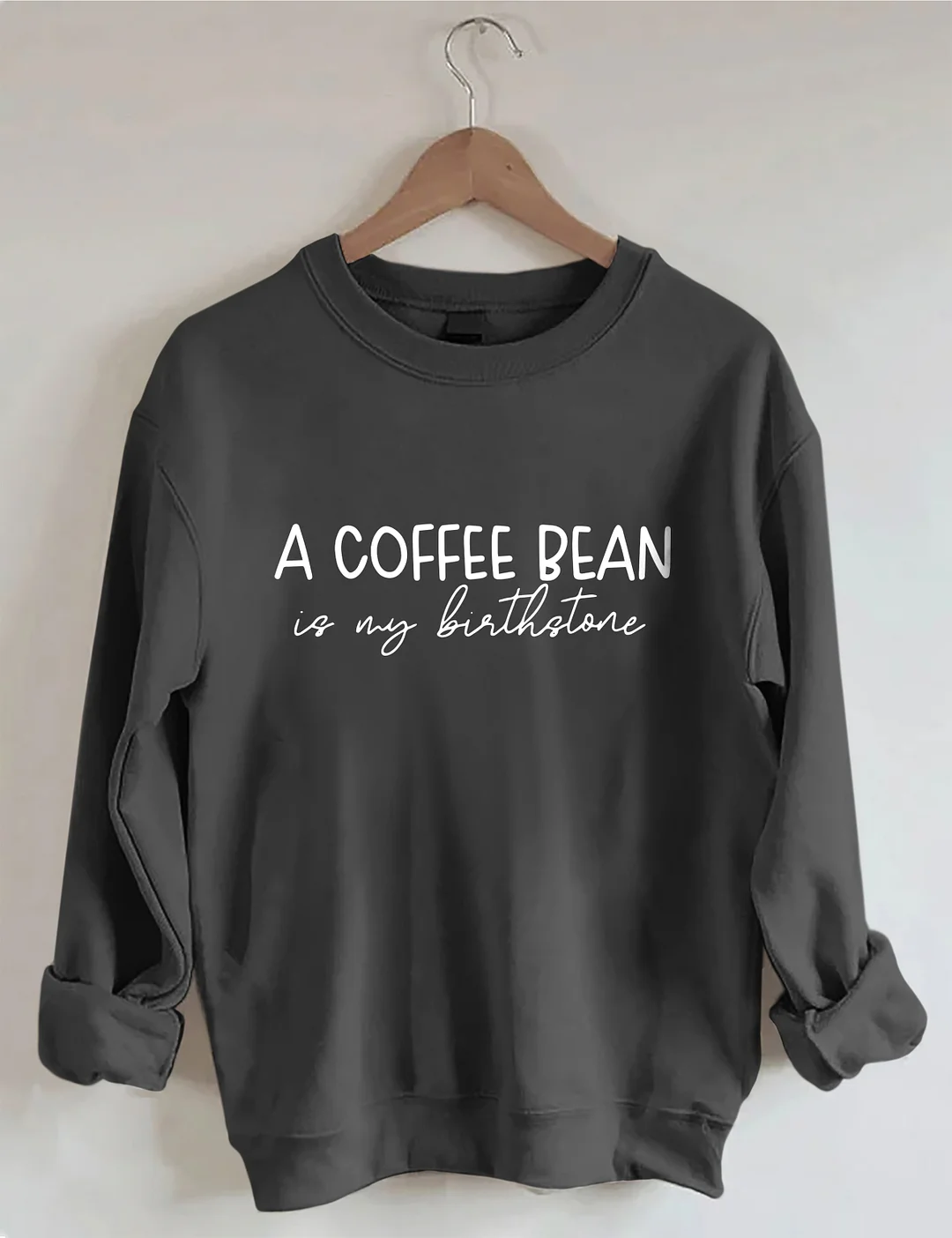 A Coffee Bean Is My Birthstone Sweatshirt