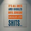 It's All Shits and Giggles Until Someone Giggles and Shits - Acrylic Wall Art - 30*30cm