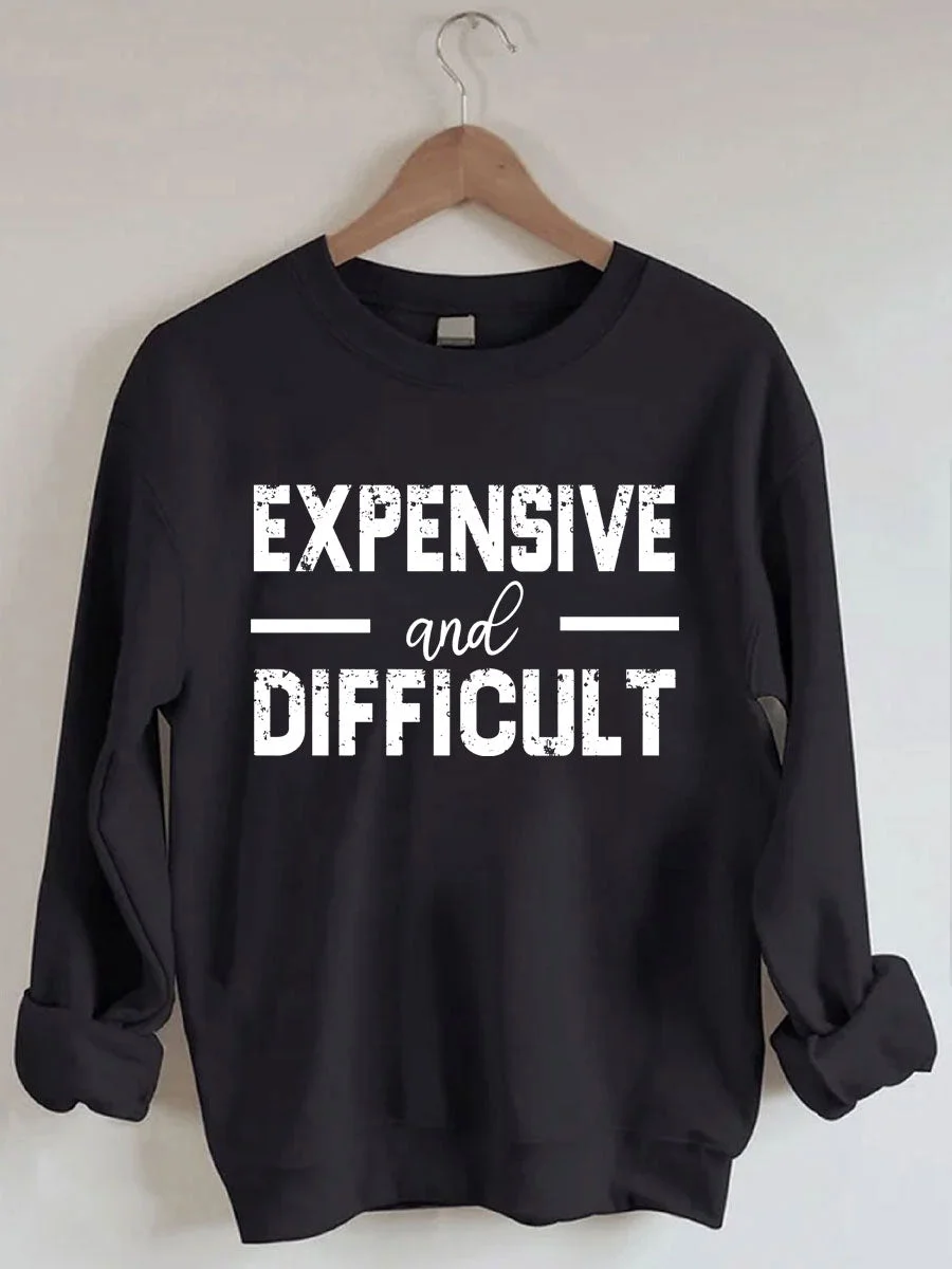 Expensive And Difficult Sweatshirt