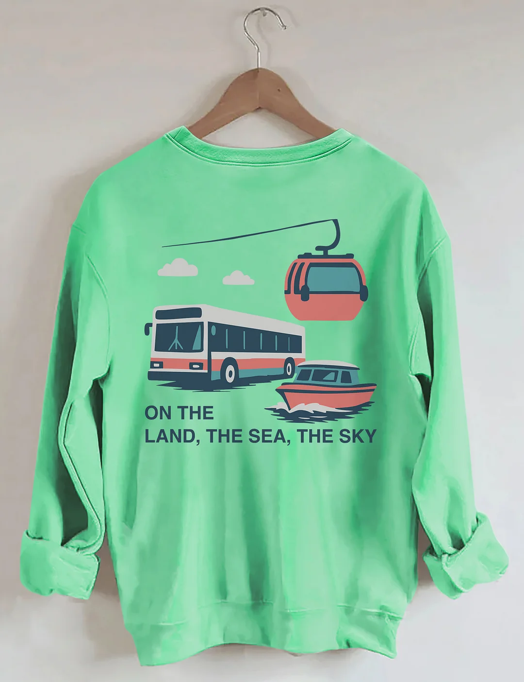 On The Land The Sea The Sky Sweatshirt
