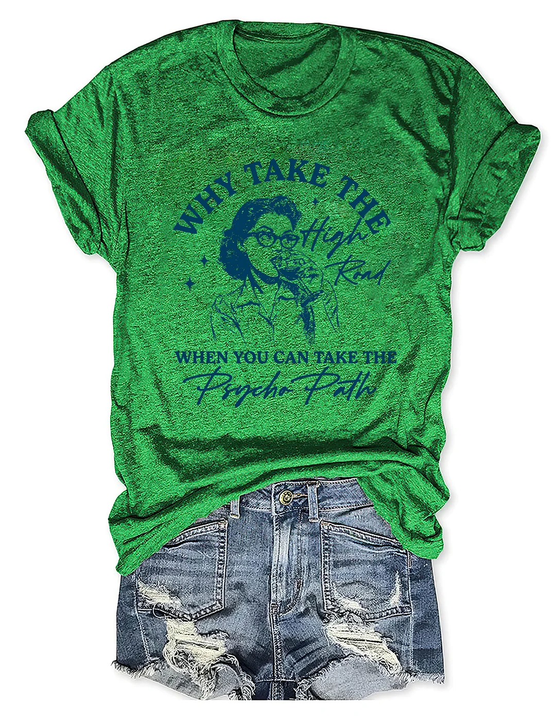 Why Take The High Road When You Can Take The Psycho Path T-shirt