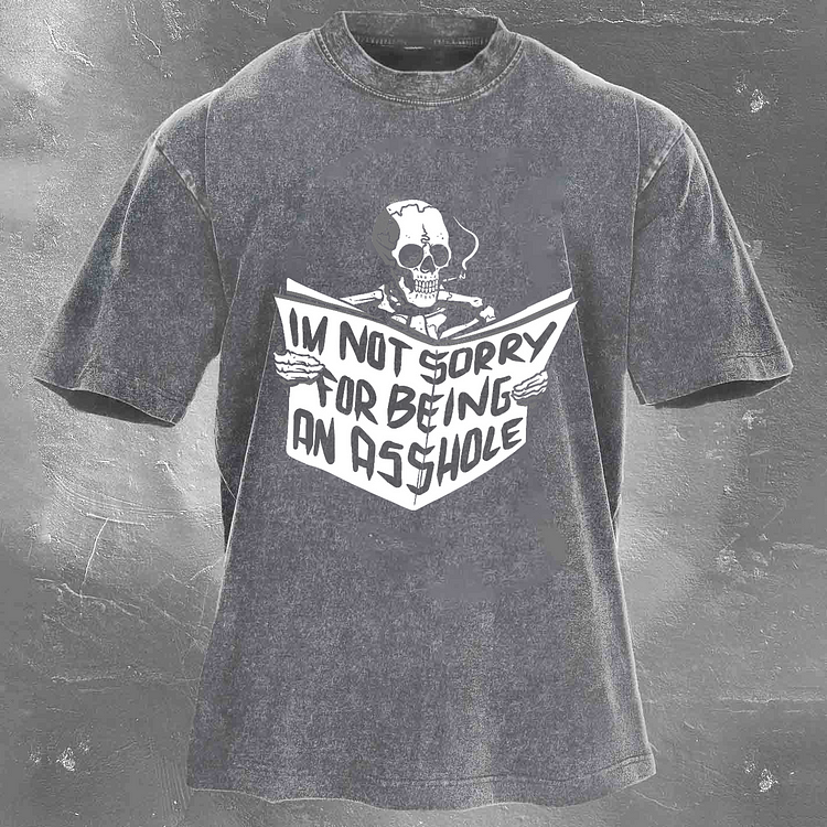 IN NOT SORRY FOR BEING AN ASSHOLE Men's Washed T-shirt