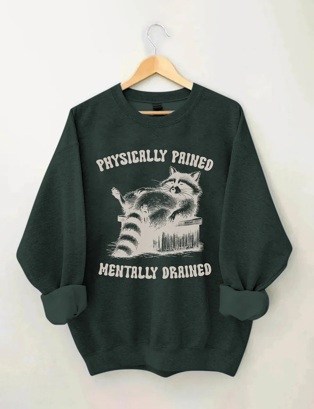Physically Pained Mentally Drained Sweatshirt