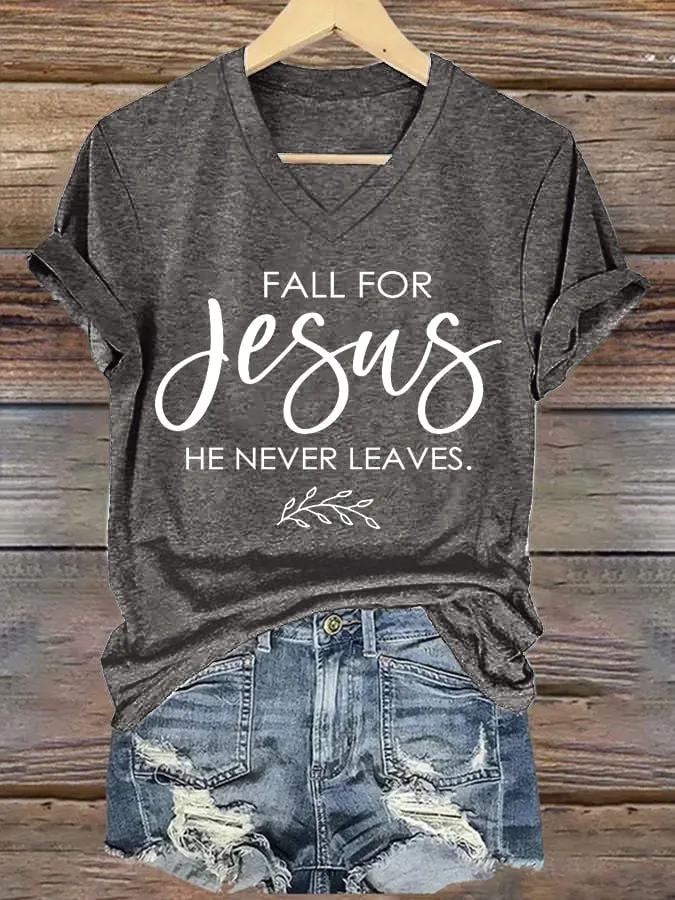 Women's Fall For Jesus, He Never Leaves Print T-shirt 
