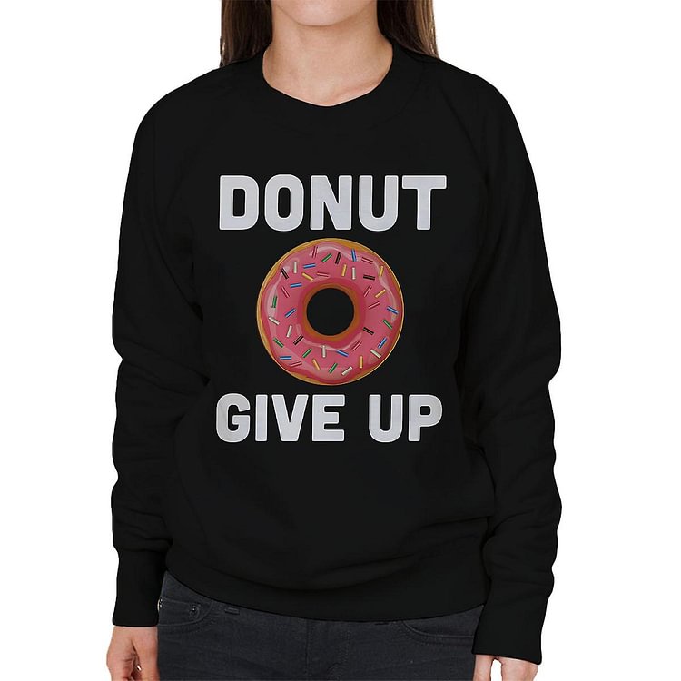 Donut Give Up Women's Sweatshirt