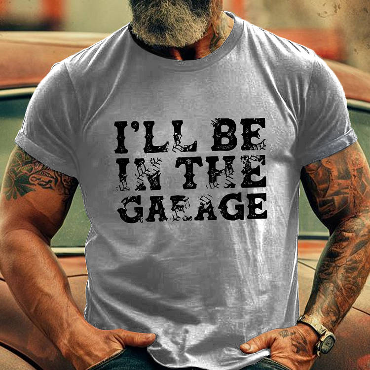 I'll Be In The Garage T-shirt