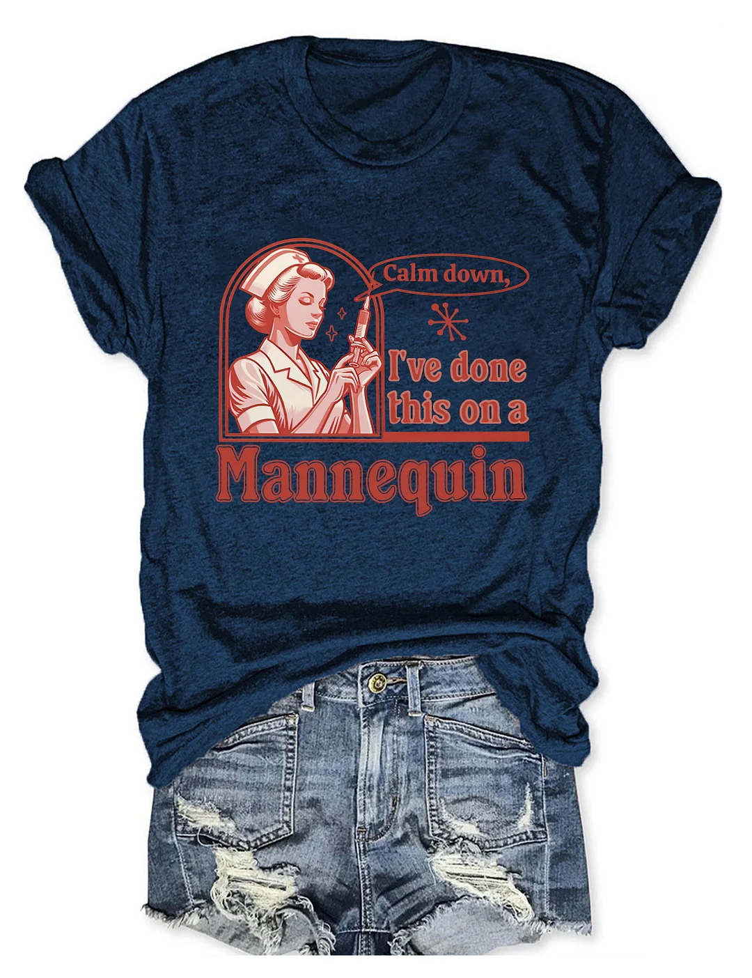 Calm Down I've Done This On A Mannequin Nurse T-shirt