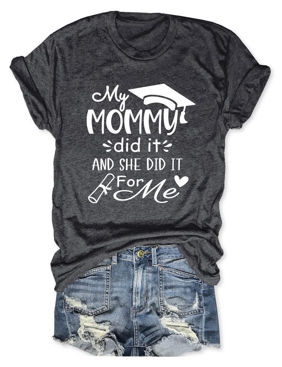 My Mommy Did It And She Did It For Me T-Shirt