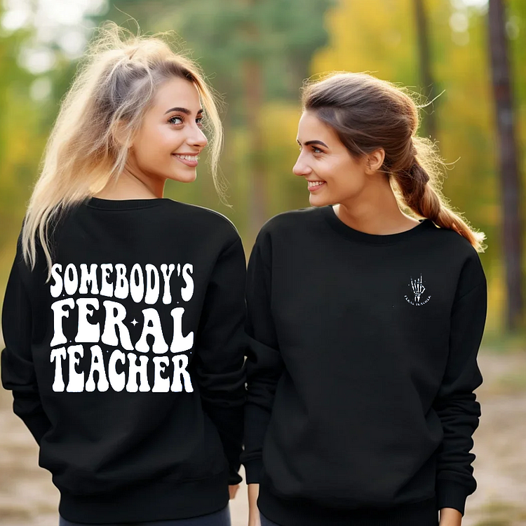 Somebody's Feral Teacher Sweatshirt socialshop