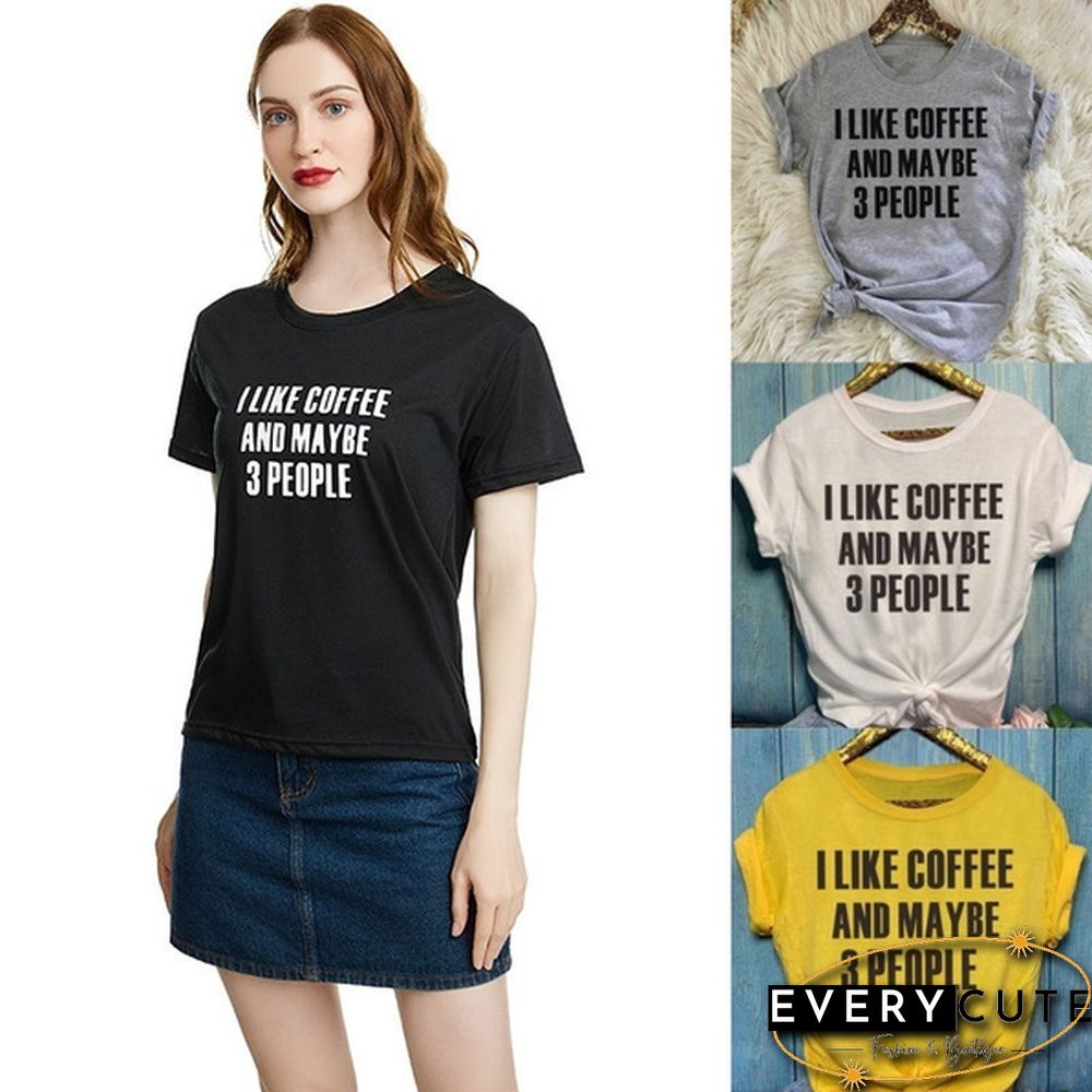 Women's Fashion Crew Neck Short Sleeve T-Shirt:Cotton "I Like Coffee and Maybe 3 People" Lettering Tops for Women Girls