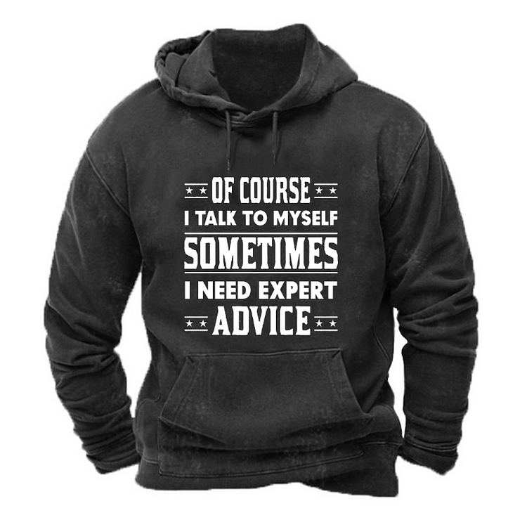 Of Course I Talk To Myself Sometimes I Need Expert Advice Hoodie